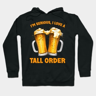 Irish Beer: I’m Serious, I Love A Tall Order Hoodie